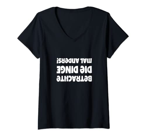 Damen Künstler Philosophie Spruch Betrachte Die Dinge Mal Anders T-Shirt mit V-Ausschnitt Damen Künstler Philosophie Spruch Betrachte Die Dinge Mal Anders T-Shirt mit V-Ausschnitt von Lustig Kreative Spruch Geschenke für Mann & Frau