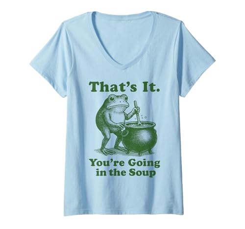 Damen That's It You're Going In The Soup T-Shirt mit V-Ausschnitt Damen That's It You're Going In The Soup T-Shirt mit V-Ausschnitt von Lustig Meme Suppe Frosch