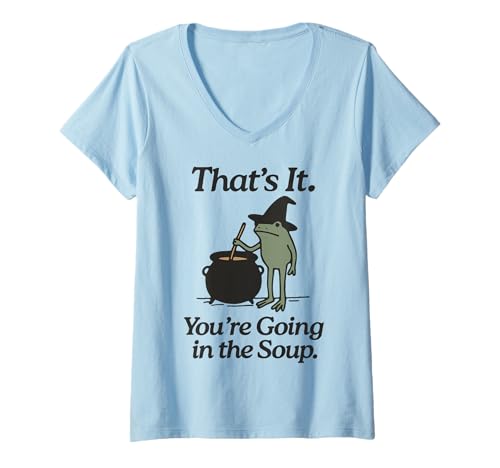 Damen That's It You're Going In The Soup T-Shirt mit V-Ausschnitt Damen That's It You're Going In The Soup T-Shirt mit V-Ausschnitt von Lustig Meme Suppe Frosch