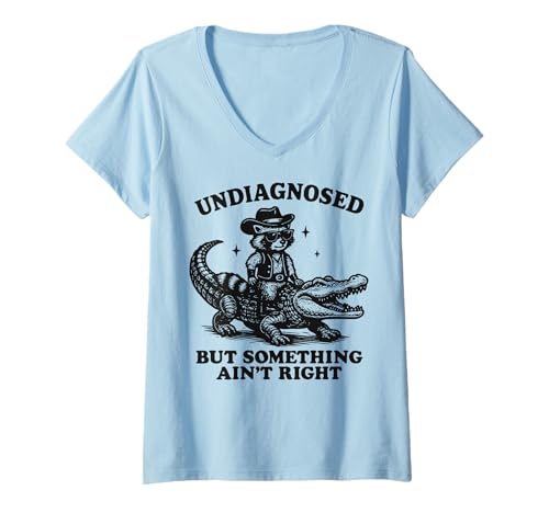 Damen Undiagnosed But Something Ain't Right T-Shirt mit V-Ausschnitt von Lustig Meme Witz Sarkastisch