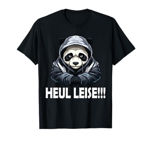 Heul Leise Witziger Panda Lustige Männer Frauen T-Shirt Heul Leise Witziger Panda Lustige Männer Frauen T-Shirt von Lustig Pandabär humorvollen Gemeine Sprüche Ironie