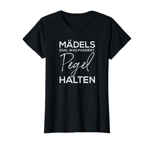 Lustig Party - Mädels egal was passiert Pegel halten Saufen T-Shirt von Lustig Party