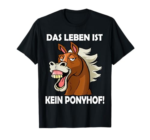Das Leben Ist kein Ponyhof Lustiges Pferd Männer Frauen T-Shirt Das Leben Ist kein Ponyhof Lustiges Pferd Männer Frauen T-Shirt von Lustig Pferd Reiten Spruch Ironie Pferdewitz Witz