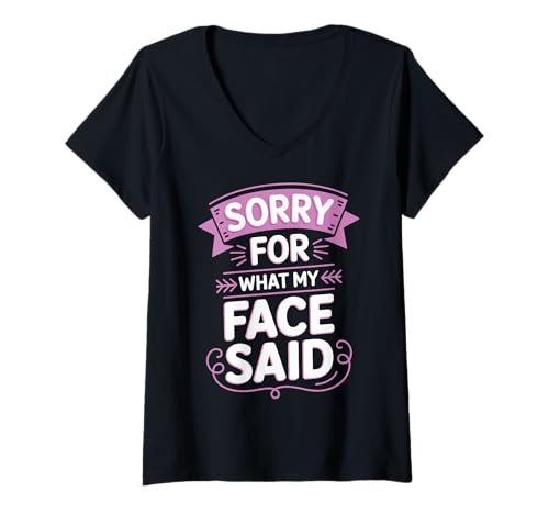 Damen Sorry for What My Face Said T-Shirt mit V-Ausschnitt Damen Sorry for What My Face Said T-Shirt mit V-Ausschnitt von Lustig Ruhegesicht Sarkastisch Sarkastische Person