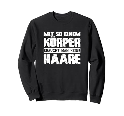 Mit So Einem Körper Braucht Man Keine Haare Fitness Ironie Sweatshirt Mit So Einem Körper Braucht Man Keine Haare Fitness Ironie Sweatshirt von Lustig Sprüche Fun Outfits Ironie Sarkasmus