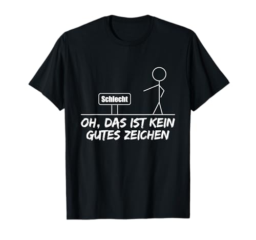 Oh, Das Ist Kein Gutes Zeichen Lustiger Witzig Damen Herren T-Shirt Oh, Das Ist Kein Gutes Zeichen Lustiger Witzig Damen Herren T-Shirt von Lustig Witzig Spruch Designs