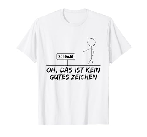 Oh, Das Ist Kein Gutes Zeichen Lustiger Witzig Damen Herren T-Shirt Oh, Das Ist Kein Gutes Zeichen Lustiger Witzig Damen Herren T-Shirt von Lustig Witzig Spruch Designs