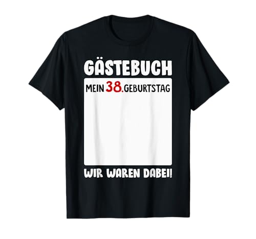 Mein 38. Geburtstag Gästebuch Junge Mädchen 38 Jahre T-Shirt Mein 38. Geburtstag Gästebuch Junge Mädchen 38 Jahre T-Shirt von Lustige 38. Geburtstag Party Gästeliste Bekleidung