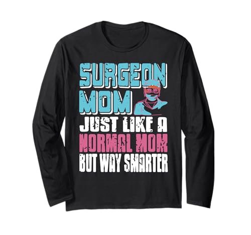 Chirurgin Mama Wie Normale Mama Viel Schlauer Lustig Langarmshirt Chirurgin Mama Wie Normale Mama Viel Schlauer Lustig Langarmshirt von Lustige Anerkennung Für Medizinische Mütter