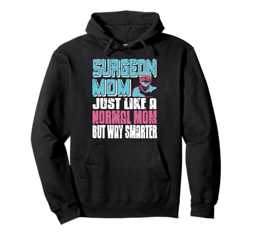 Chirurgin Mama Wie Normale Mama Viel Schlauer Lustig Pullover Hoodie Chirurgin Mama Wie Normale Mama Viel Schlauer Lustig Pullover Hoodie von Lustige Anerkennung Für Medizinische Mütter