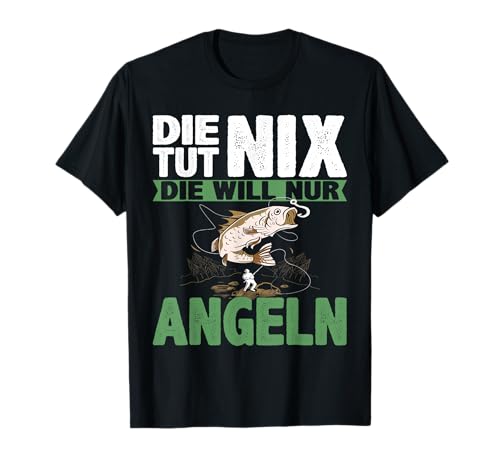 Damen Die tut nix die will nur angeln | Anglerin Angeln T-Shirt Damen Die tut nix die will nur angeln | Anglerin Angeln T-Shirt von Lustige Angeln Anglerin und Fischerin Geschenkidee