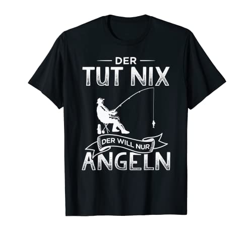 Herren Der tut nix der will nur Angeln T-Shirt Herren Der tut nix der will nur Angeln T-Shirt von Lustige Angeln Sprüche und Geschenke für Angler