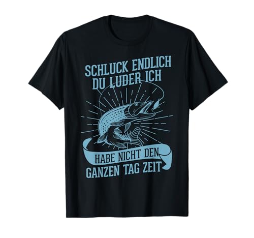 Angler Angeln Männer Herren Hecht Schluck Du Luder T-Shirt Angler Angeln Männer Herren Hecht Schluck Du Luder T-Shirt von Lustige Angler Geschenke Co.