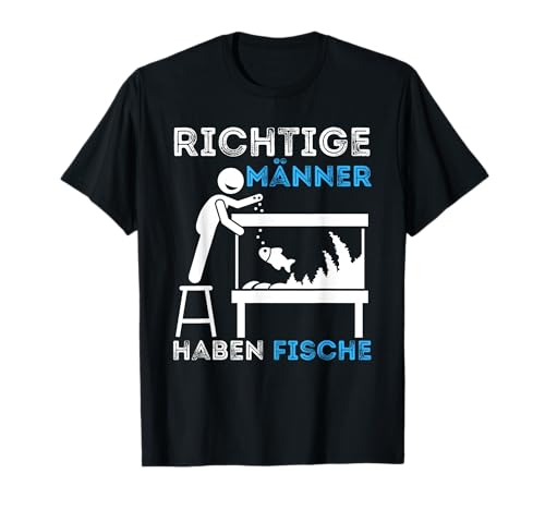 Richtige Männer haben Fische Aquarium Aquaristik Aquarianer T-Shirt von Lustige Aquarium Shirts