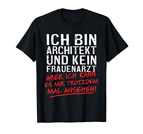 Herren Ich Bin Architekt Und Kein Frauenarzt Baumeister T-Shirt von Lustige Architekt Geschenke & Sprüche