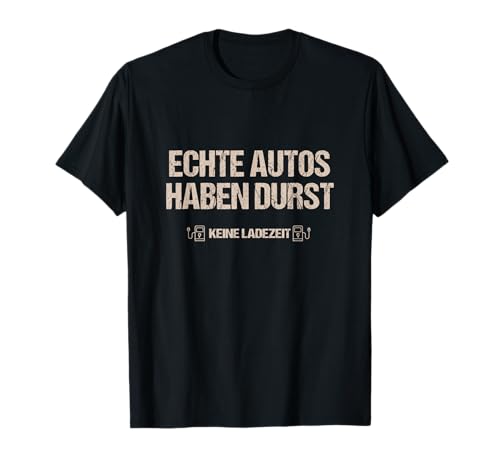 Lustige Auto Sprüche Schrauber Tuning Automechanik Echte Autos haben Durst Keine Ladezeit Mechaniker Männer T-Shirt Lustige Auto Sprüche Schrauber Tuning Automechanik Echte Autos haben Durst Keine Ladezeit Mechaniker Männer T-Shirt von Lustige Auto Sprüche Schrauber Tuning Automechanik