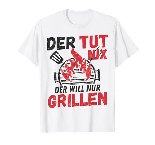 BBQ grillen Herren lustig Der tut nix der will nur grillen T-Shirt BBQ grillen Herren lustig Der tut nix der will nur grillen T-Shirt von Lustige BBQ Männer Grill Geschenke Grillfan Spruch