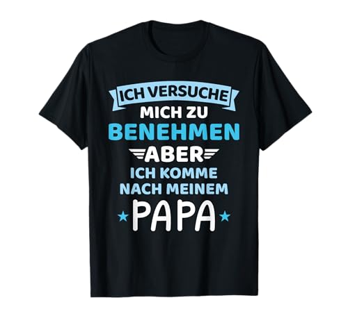 Baby Kind versuche zu benehmen komme nach Vater Papa Junge T-Shirt von Lustige Baby Sprüche Geschenke