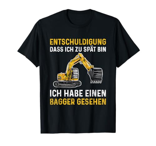 Entschuldigung Dass Ich Zu Spät Bin Bagger Gesehen Kind T-Shirt Entschuldigung Dass Ich Zu Spät Bin Bagger Gesehen Kind T-Shirt von Lustige Bagger & Baggerfahrer Sprüche Für Kinder