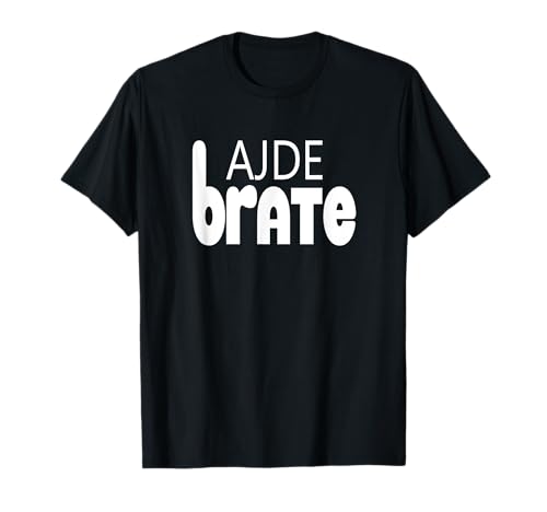 Ajde Brate Balkan T-Shirt - Lustige Sprüche Herren Shirt T-Shirt Ajde Brate Balkan T-Shirt - Lustige Sprüche Herren Shirt T-Shirt von Lustige Balkan T-Shirts
