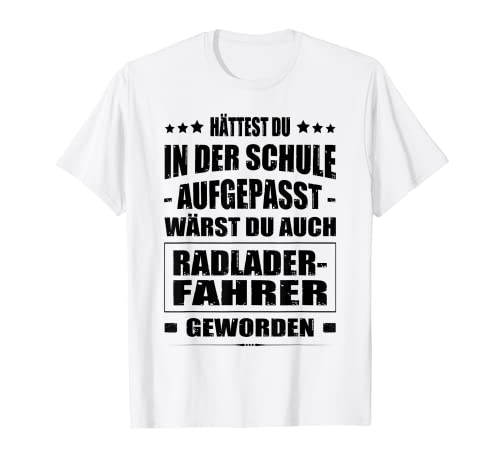 Herren Hättest Du Mal In Der Schule Aufgepasst Radladerfahrer Fun T-Shirt Herren Hättest Du Mal In Der Schule Aufgepasst Radladerfahrer Fun T-Shirt von Lustige Baumaschinen Sprüche Erdbau Motive