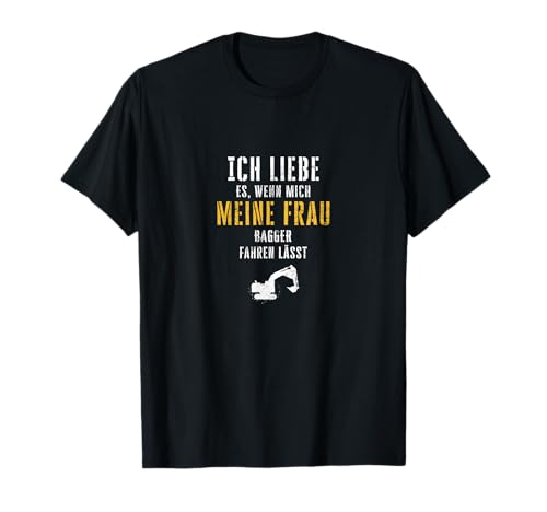 Herren Lustiges Bagger Fan Geschenk Ich liebe meine Frau T-Shirt Herren Lustiges Bagger Fan Geschenk Ich liebe meine Frau T-Shirt von Lustige Baustelle Baggerfahrer Design Motive
