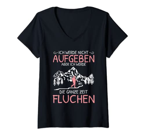 Damen Ich Werde Nicht Aufgeben Die Ganze Zeit Fluchen Wandern T-Shirt mit V-Ausschnitt von Lustige Bergsteiger & Wander Spruch Geschenke