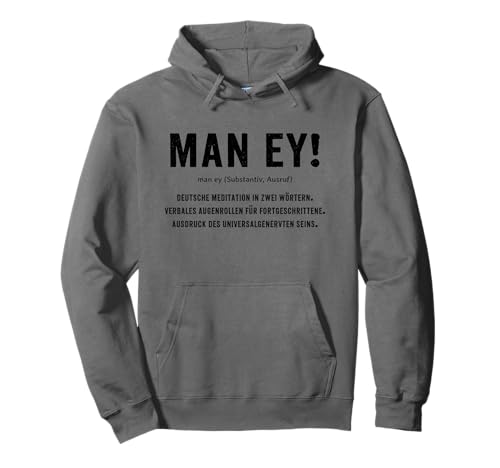 Man Ey! - Lustige Deutsche Definition Genervt Sein Pullover Hoodie von Lustige Beschwerde, Muss das sein, Augenrollen