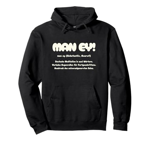 Man Ey! - Lustige Deutsche Definition Genervt Sein Pullover Hoodie von Lustige Beschwerde, Muss das sein, Augenrollen
