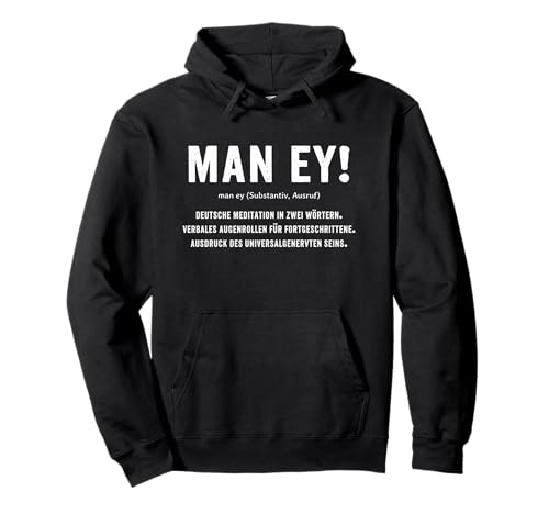 Man Ey! - Lustige Deutsche Definition Genervt Sein Pullover Hoodie von Lustige Beschwerde, Muss das sein, Augenrollen