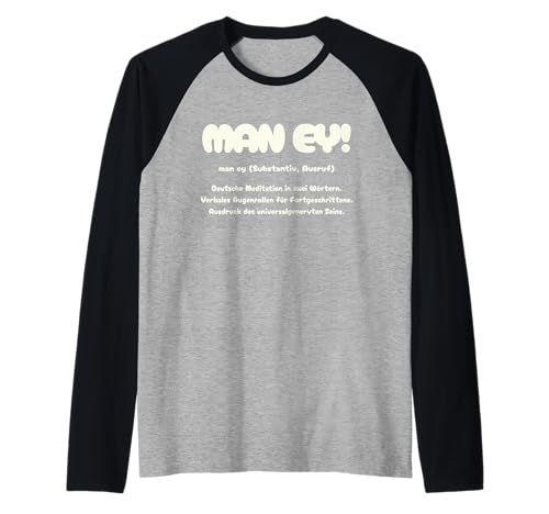 Man Ey! - Lustige Deutsche Definition Genervt Sein Raglan von Lustige Beschwerde, Muss das sein, Augenrollen