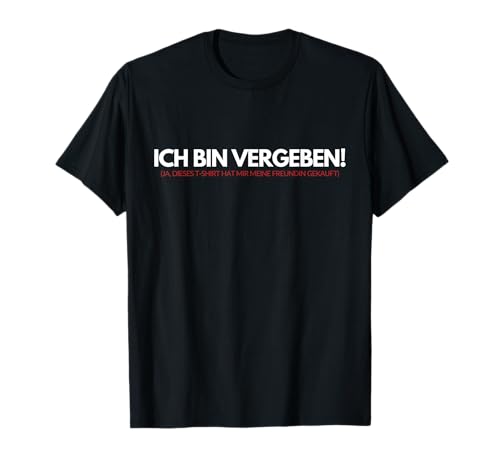 ICH BIN VERGEBEN - Männer T-Shirt - Beziehung T-Shirt ICH BIN VERGEBEN - Männer T-Shirt - Beziehung T-Shirt von Lustige Beziehungsshirts -Geschenke für den Freund