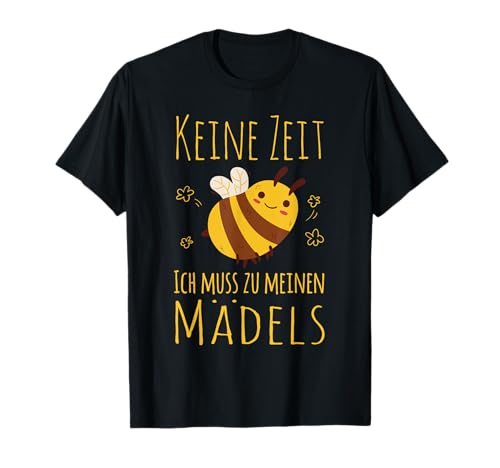 Keine Zeit ich muss zu meinen Mädels Lustiger Imker Spruch T-Shirt Keine Zeit ich muss zu meinen Mädels Lustiger Imker Spruch T-Shirt von Lustige Bienen Designs für Imker und Bienen Fans