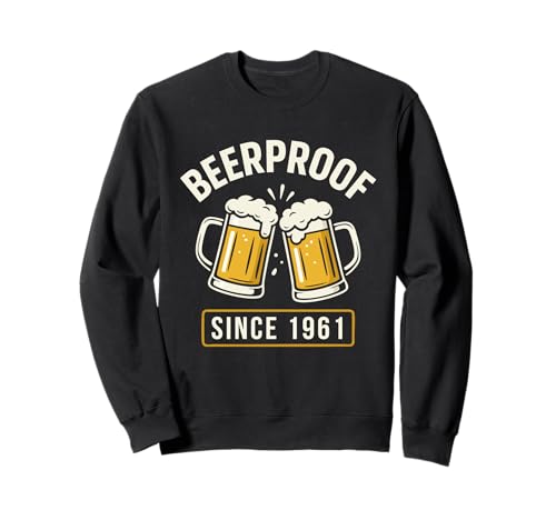 Geburtstag 1961 Lustig Beerproof Bier Spruch Männer Humor Sweatshirt von Lustige Bier Designs