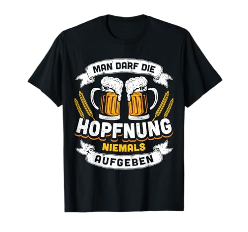 Man Darf Die Hopfnung Niemals Aufgeben - Lustiger Bierspruch T-Shirt Man Darf Die Hopfnung Niemals Aufgeben - Lustiger Bierspruch T-Shirt von Lustige Bier Sprüche Bierliebhaber Biertrinker