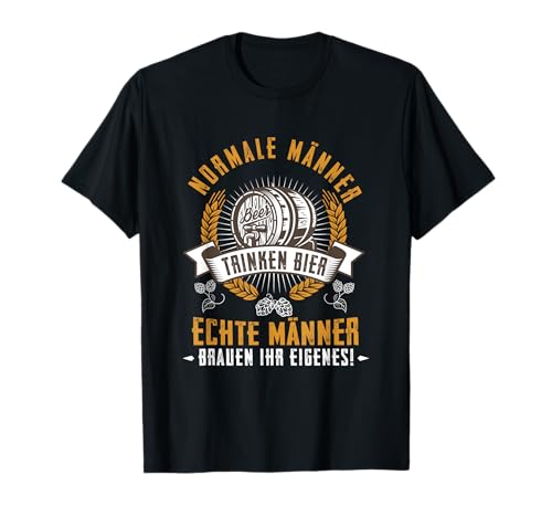 Echte Männer Brauen Ihre Eigenes Bier Bierbrauer Braumeister T-Shirt von Lustige Bierbrauer Hobby Brauer Shirts