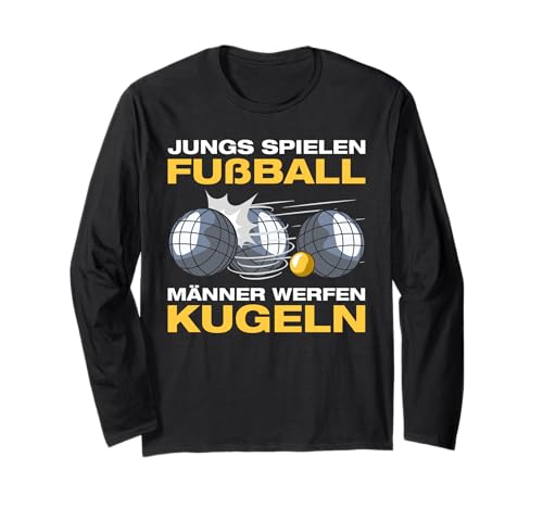 Männer werfen Kugeln Boulespieler Petanque Boule Langarmshirt Männer werfen Kugeln Boulespieler Petanque Boule Langarmshirt von Lustige Boule Outfits & Boccia Petanque Sprüche