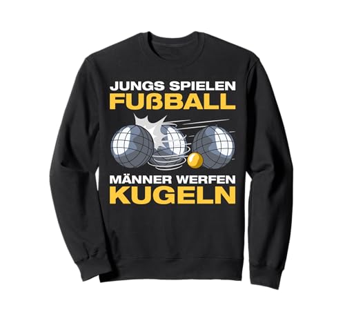 Männer werfen Kugeln Boulespieler Petanque Boule Sweatshirt Männer werfen Kugeln Boulespieler Petanque Boule Sweatshirt von Lustige Boule Outfits & Boccia Petanque Sprüche