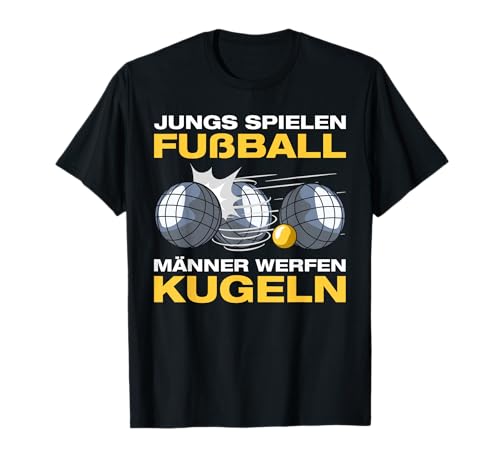 Männer werfen Kugeln Boulespieler Petanque Boule T-Shirt Männer werfen Kugeln Boulespieler Petanque Boule T-Shirt von Lustige Boule Outfits & Boccia Petanque Sprüche