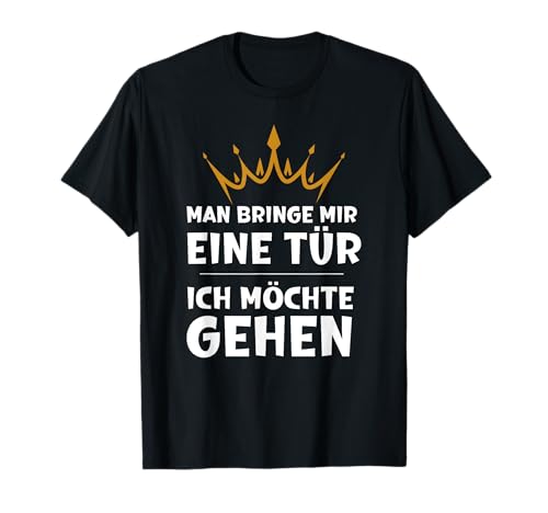Lustiges Man Bringe mir Eine Tür Ich möchte Gehen Humor Spaß T-Shirt Lustiges Man Bringe mir Eine Tür Ich möchte Gehen Humor Spaß T-Shirt von Lustige Büro Sprüche Spaßgeschenke Selbstverliebte
