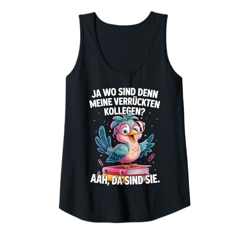 Damen Verrückte Kollegen Spruch Vogel Büro Verwaltung Tank Top Damen Verrückte Kollegen Spruch Vogel Büro Verwaltung Tank Top von Lustige Büro Sprüche & Geschenke für coole Frauen