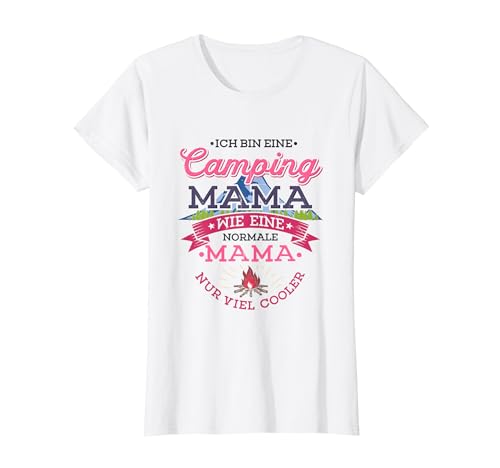 Camping Mama wie eine normale Mama nur cooler Zelten Camper T-Shirt von Lustige Camping Zelten Mama Muttertag Designs