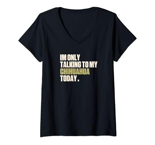 Damen Ich spreche heute nur mit meinem Chihuahua T-Shirt mit V-Ausschnitt Damen Ich spreche heute nur mit meinem Chihuahua T-Shirt mit V-Ausschnitt von Lustige Chihuahua Damen & Herren Bekleidung
