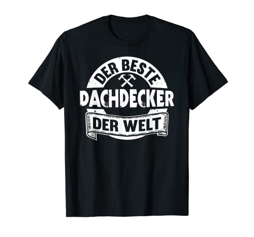 Herren Bester Dachdecker der Welt Handwerker Dachdecken T-Shirt Herren Bester Dachdecker der Welt Handwerker Dachdecken T-Shirt von Lustige Dachdecker Geschenke Outfits