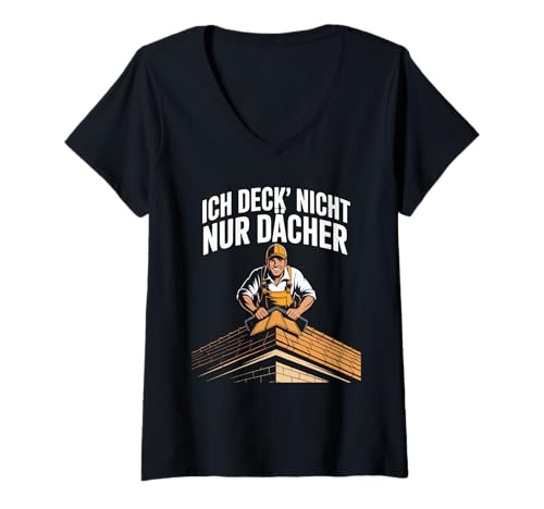 Damen Ich Deck' Nicht Nur Dächer Dachdecker T-Shirt mit V-Ausschnitt Damen Ich Deck' Nicht Nur Dächer Dachdecker T-Shirt mit V-Ausschnitt von Lustige Dachdecker Sprüche Retro Style