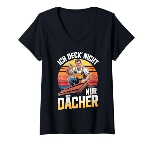 Damen Ich Deck' Nicht Nur Dächer Dachdecker T-Shirt mit V-Ausschnitt Damen Ich Deck' Nicht Nur Dächer Dachdecker T-Shirt mit V-Ausschnitt von Lustige Dachdecker Sprüche Retro Style
