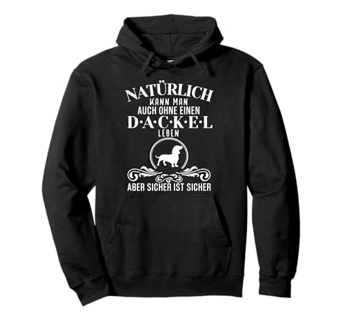 Natürlich kann man auch ohne einen..., lustiges Dackel Pullover Hoodie von || Lustige Dackel Geschenke ||
