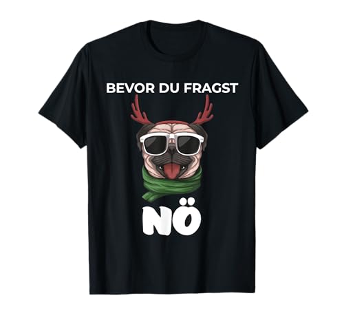 Bevor du Fragst Nö Hund lustige Männer Frauen Hunde T-Shirt Bevor du Fragst Nö Hund lustige Männer Frauen Hunde T-Shirt von Lustige Damen Herren Hund Spruch Gemein Ironie +