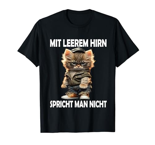 Mit Leerem Hirn Katze lustige Männer Frauen Katzen T-Shirt Mit Leerem Hirn Katze lustige Männer Frauen Katzen T-Shirt von Lustige Damen Herren Katze Spruch Gemein Ironie .