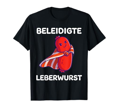 Beleidigte Leberwurst Lustige Lebewurst Spruch Männer Frauen T-Shirt Beleidigte Leberwurst Lustige Lebewurst Spruch Männer Frauen T-Shirt von Lustige Damen Herren Leberwurst Spruch Gemein